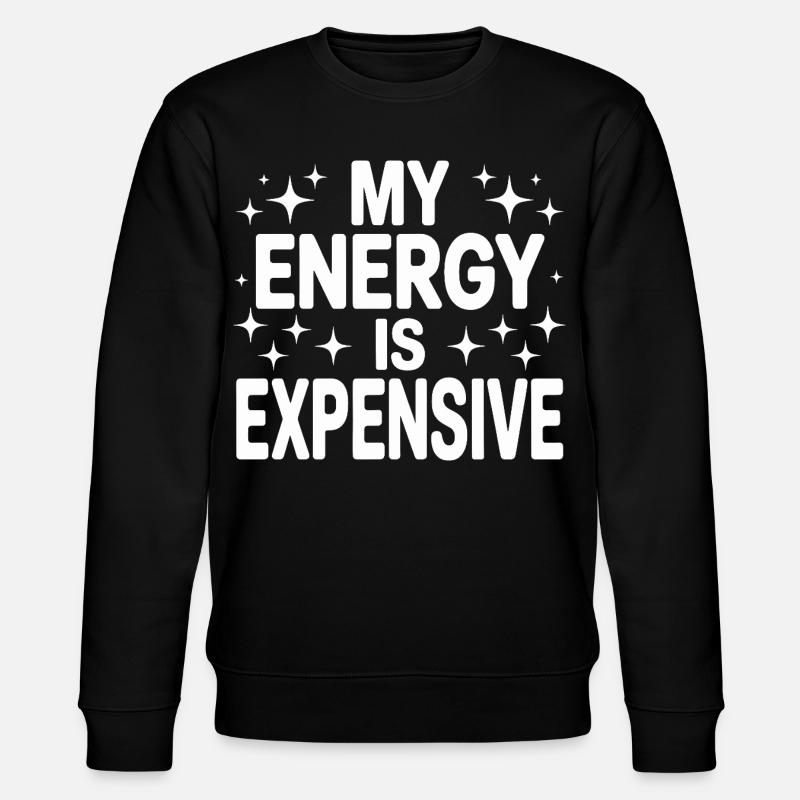 My Energy Is Expensive - Stanley/Stella Unisex Bio-Sweatshirt CHANGER  - Schwarz
