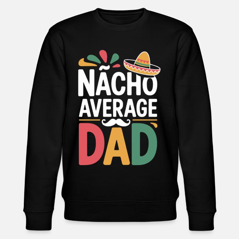 Nacho Average Dad - Stanley/Stella Unisex Bio-Sweatshirt CHANGER  - Schwarz