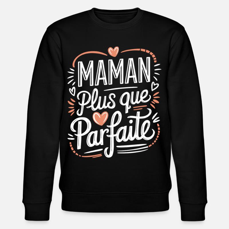 Maman plus que Parfaite - Sweat bio CHANGER Stanley/Stella Unisexe - noir