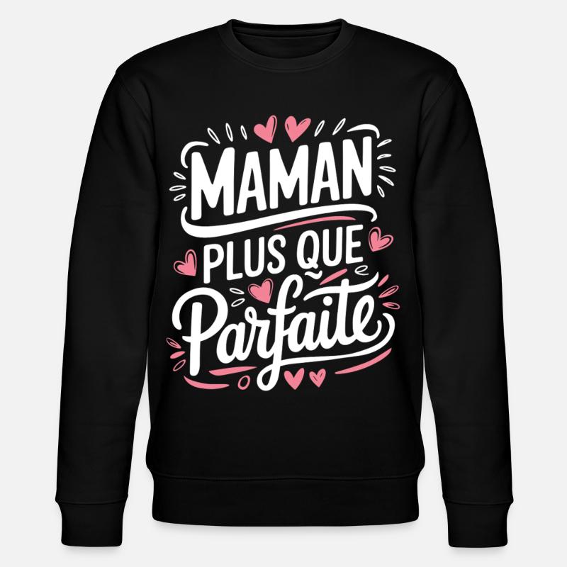 Maman plus que Parfaite - Sweat bio CHANGER Stanley/Stella Unisexe - noir