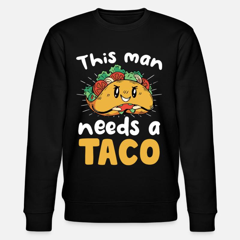 This man needs a taco - Stanley/Stella CHANGER Unisex Organic Sweatshirt - black