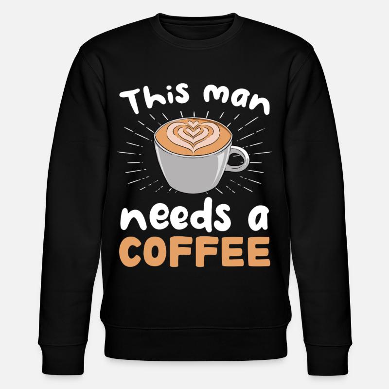 This man needs coffee - Stanley/Stella CHANGER Unisex Organic Sweatshirt - black