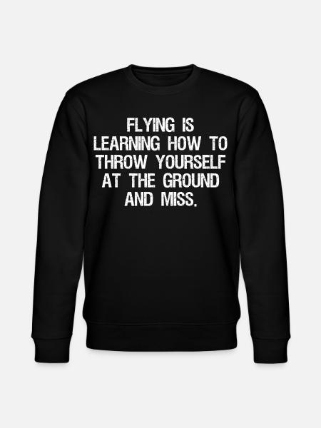 flying is learning how to throw yourself at the - Stanley/Stella CHANGER Unisex Organic Sweatshirt - black