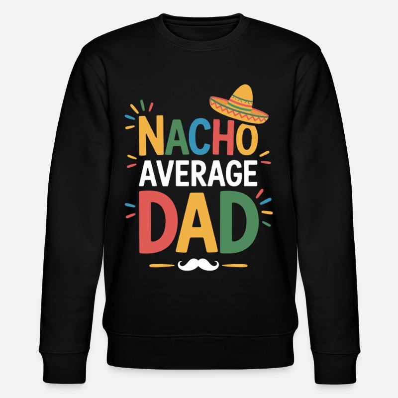 Nacho Average Dad - Sweat bio CHANGER Stanley/Stella Unisexe - noir
