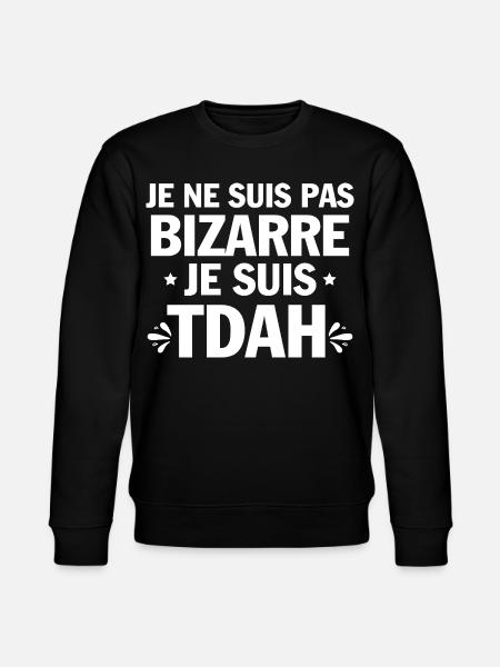 Je suis TDAH Humour et Hyperactivité - Sweat bio CHANGER Stanley/Stella Unisexe - noir