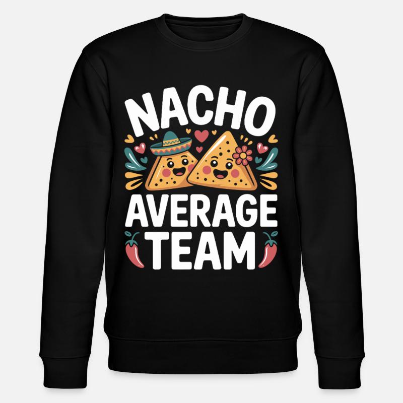 Nacho Average Team Humor - Stanley/Stella CHANGER Unisex Organic Sweatshirt - black