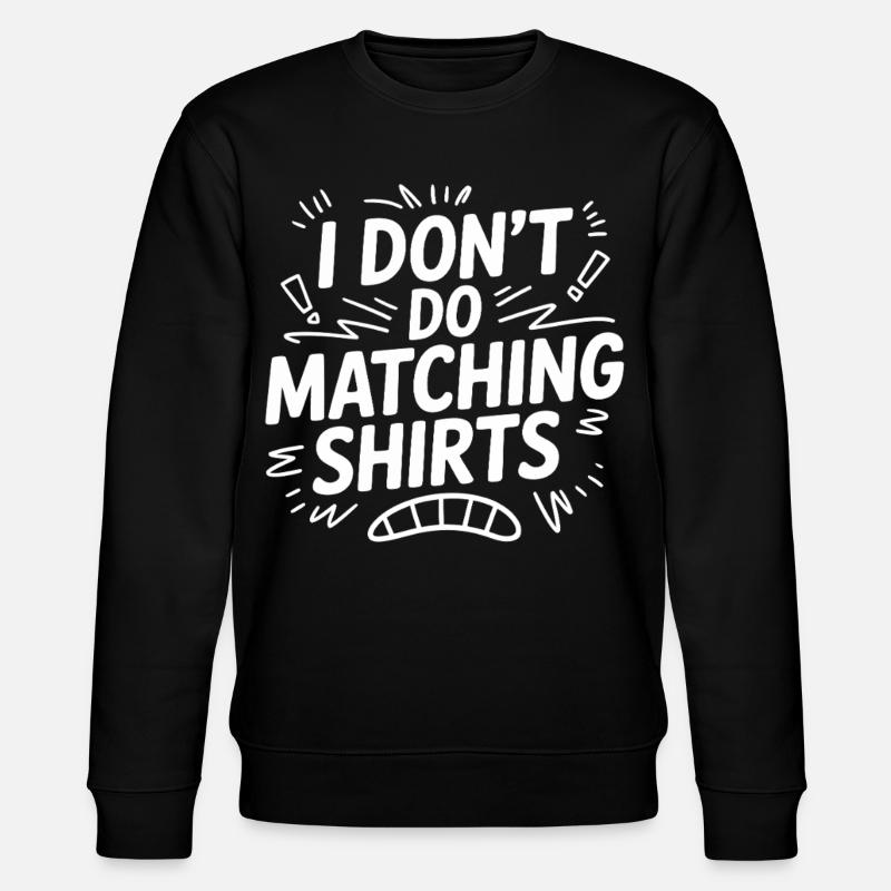 I Don't Do Matching Shirts - Stanley/Stella Unisex Bio-Sweatshirt CHANGER  - Schwarz