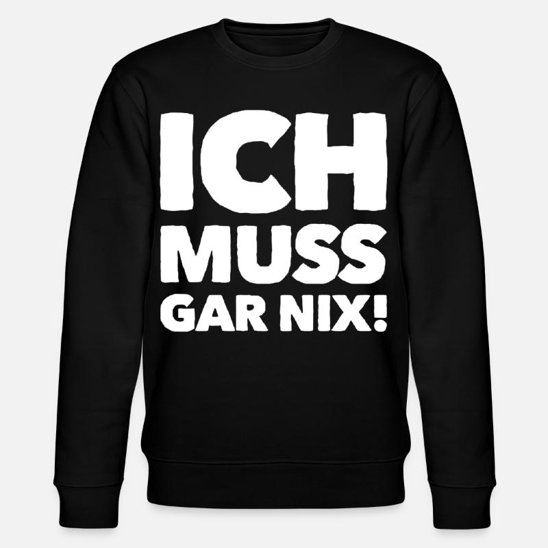 ich muss garnix - Stanley/Stella Unisex Bio-Sweatshirt CHANGER  - Schwarz