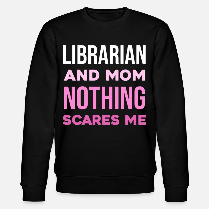 Bibliothekarin Mutter: Nichts schockt mich - Stanley/Stella Unisex Bio-Sweatshirt CHANGER  - Schwarz
