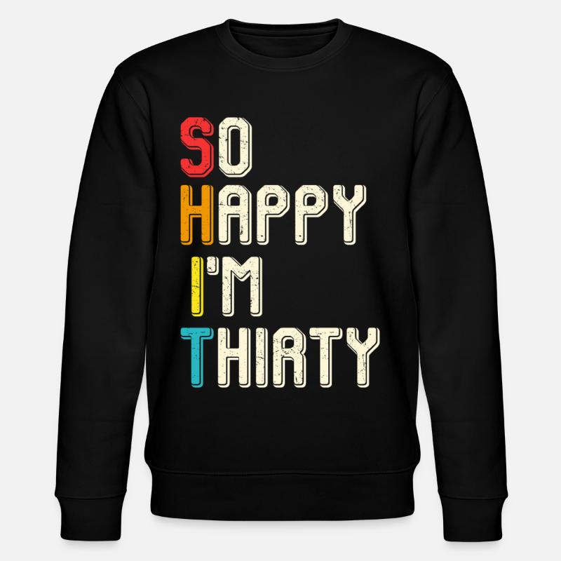 Tellement heureux, j’ai trente ans - Sweat bio CHANGER Stanley/Stella Unisexe - noir
