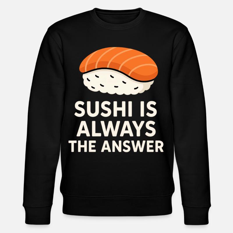 Sushi Is Always The Answer - Stanley/Stella CHANGER Unisex Organic Sweatshirt - black