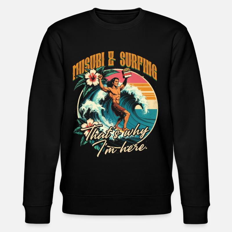 Musubi & Surfing That's Why I'm Here - Stanley/Stella CHANGER Unisex Organic Sweatshirt - black