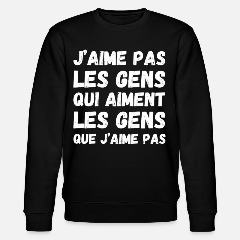 Les gens que j'aime pas - Sweat bio CHANGER Stanley/Stella Unisexe - noir