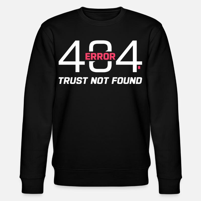Error 404 Trust Not Found – Funny Sarcastic Quote - Stanley/Stella CHANGER Unisex Organic Sweatshirt - black