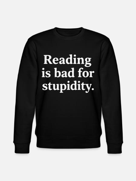 Reading harms stupidity - Stanley/Stella CHANGER Unisex Organic Sweatshirt - black