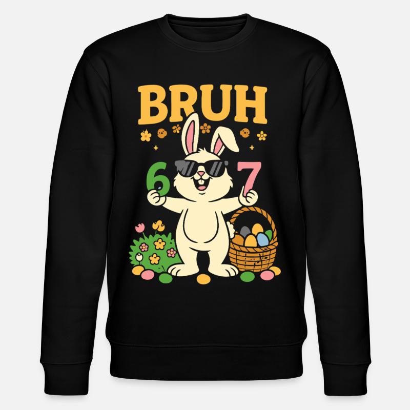 Bruh Cool Easter Bunny 67 - Stanley/Stella CHANGER Unisex Organic Sweatshirt - black