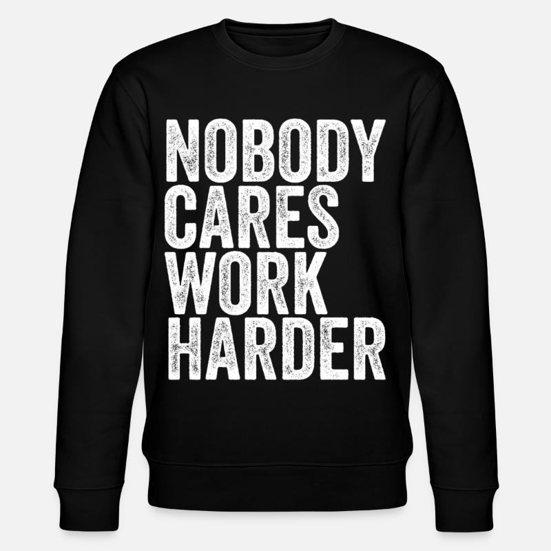 Nobody Cares Work Harder - Stanley/Stella Unisex Bio-Sweatshirt CHANGER  - Schwarz