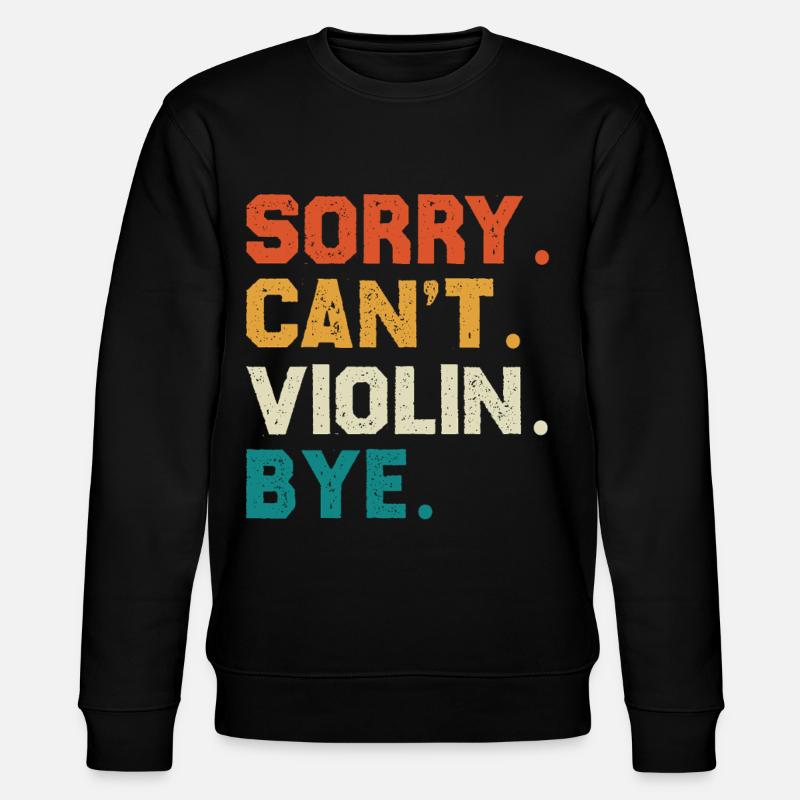 Sorry Can't Violin Bye - Stanley/Stella Unisex Bio-Sweatshirt CHANGER  - Schwarz