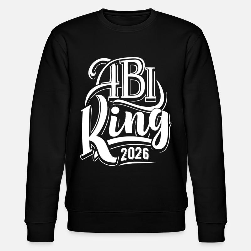 Abi King 2026 - Abitur - Spruch - Sweat bio CHANGER Stanley/Stella Unisexe - noir