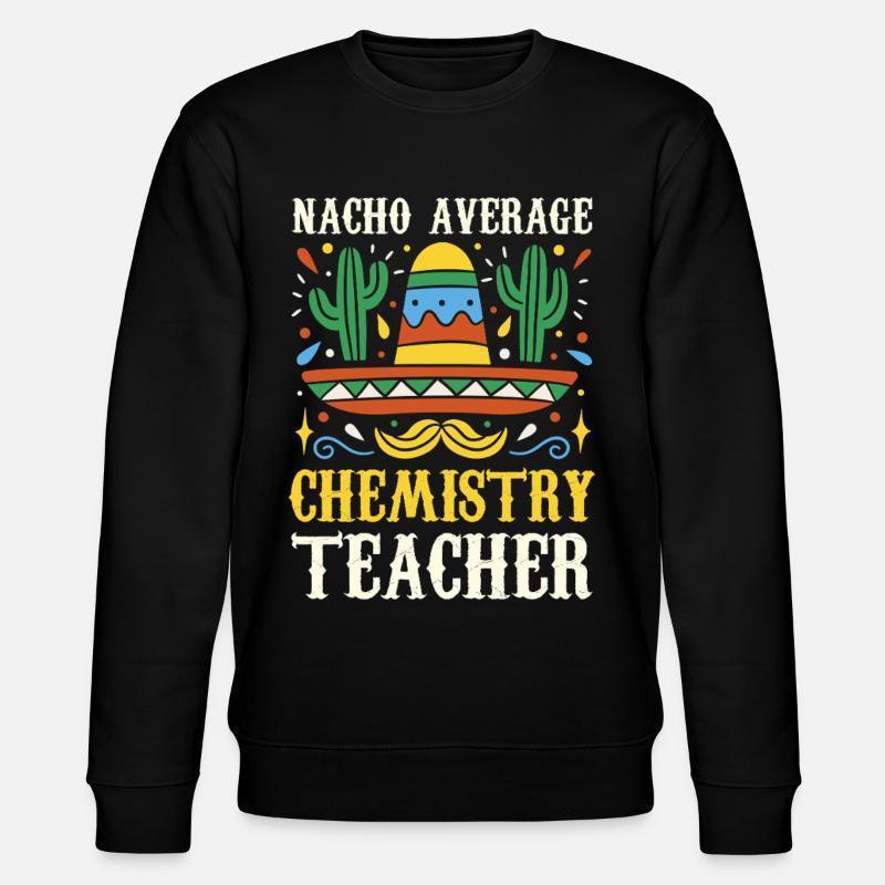 Nacho Professeur moyen de chimie - Sweat bio CHANGER Stanley/Stella Unisexe - noir