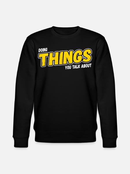 Doing Things You Talk About - Stanley/Stella CHANGER Unisex Organic Sweatshirt - black