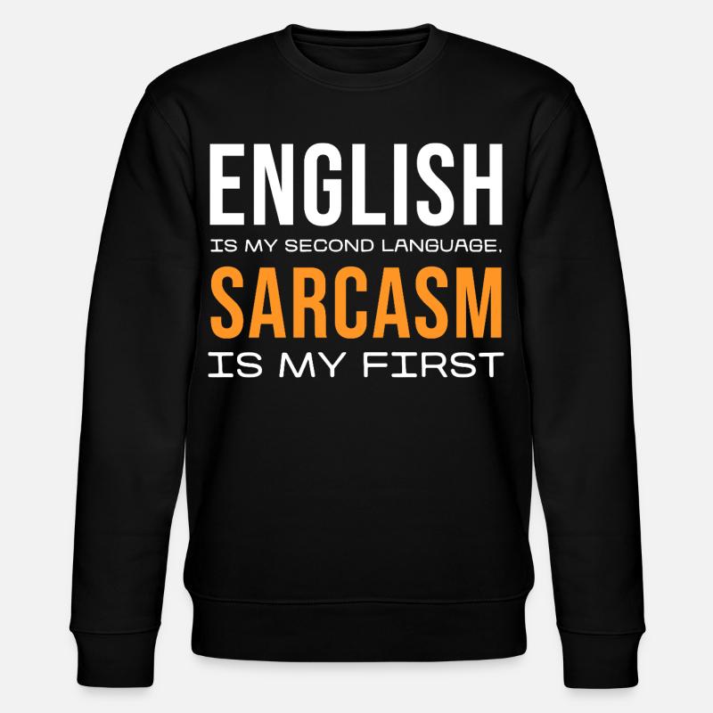 Sarcasm First, English Second - Stanley/Stella Unisex Bio-Sweatshirt CHANGER  - Schwarz