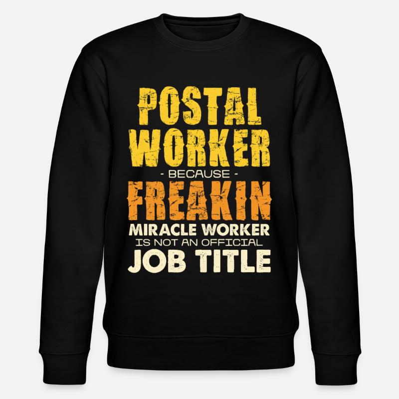 Postal Worker Freakin Miracle Tee - Stanley/Stella Unisex Bio-Sweatshirt CHANGER  - Schwarz