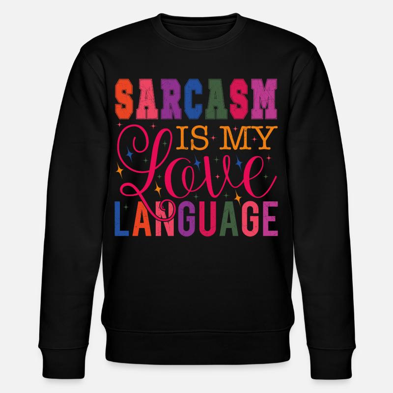 Sarcasm is my Love Language - Stanley/Stella Unisex Bio-Sweatshirt CHANGER  - Schwarz