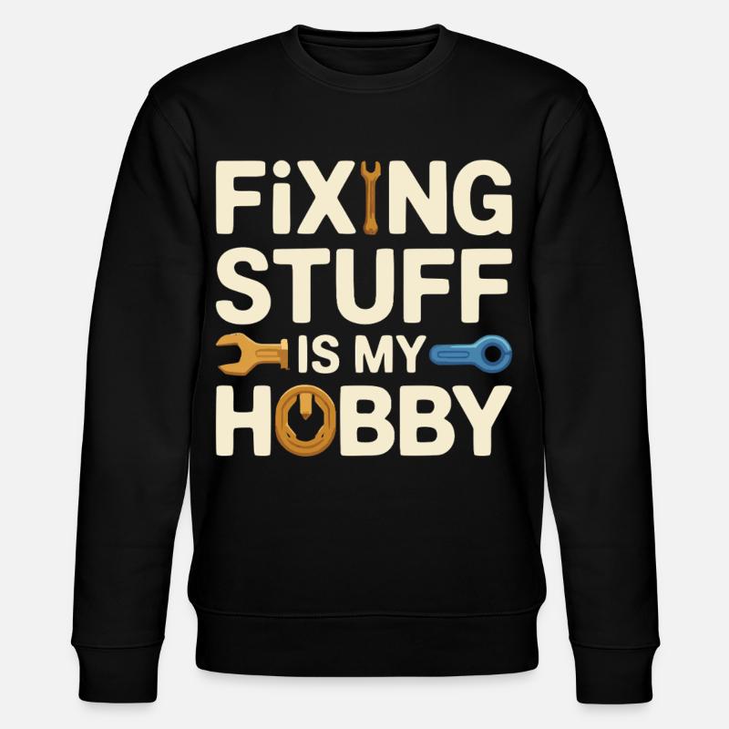 Fixing Stuff Is My Hobby - Stanley/Stella CHANGER Unisex Organic Sweatshirt - black