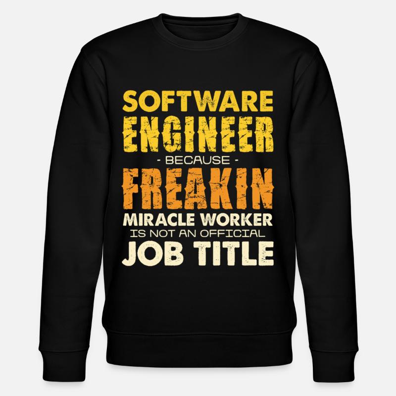 Software Engineer Freakin Miracle Worker - Stanley/Stella CHANGER Unisex Organic Sweatshirt - black