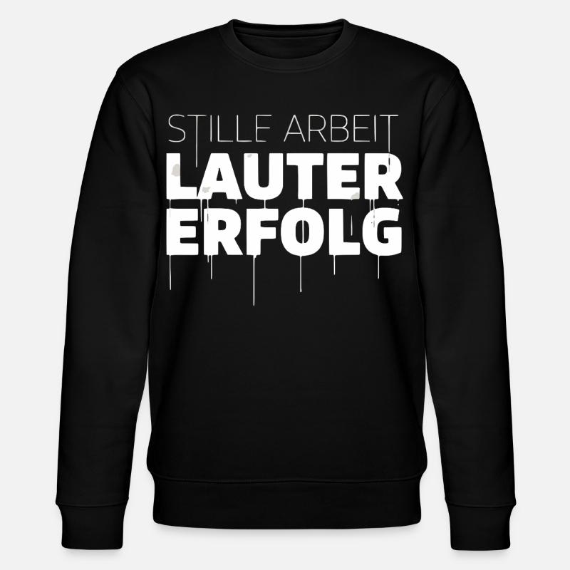 Stille Arbeit, Lauter Erfolg - Stanley/Stella Unisex Bio-Sweatshirt CHANGER - Schwarz