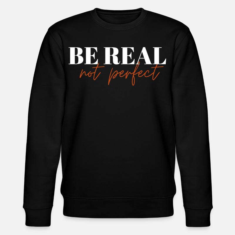 Be Real Not Perfect ! - Stanley/Stella CHANGER Unisex Organic Sweatshirt - black