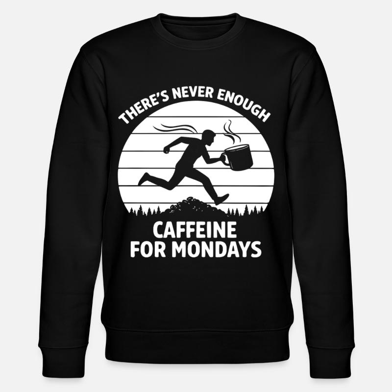 Coffee Caffeine Monday - Stanley/Stella CHANGER Unisex Organic Sweatshirt - black