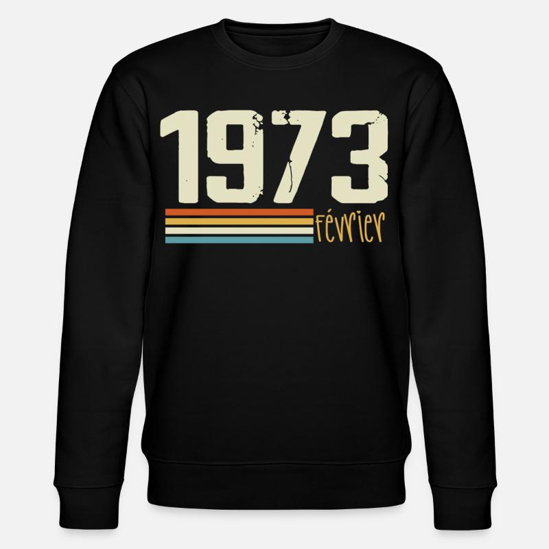 Février 1973 - Février 1973 Anniversaire 1973 - Sweat bio CHANGER Stanley/Stella Unisexe - noir