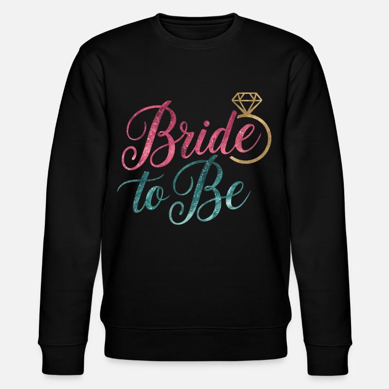 Bride To Be - Stanley/Stella Unisex Bio-Sweatshirt CHANGER  - Schwarz