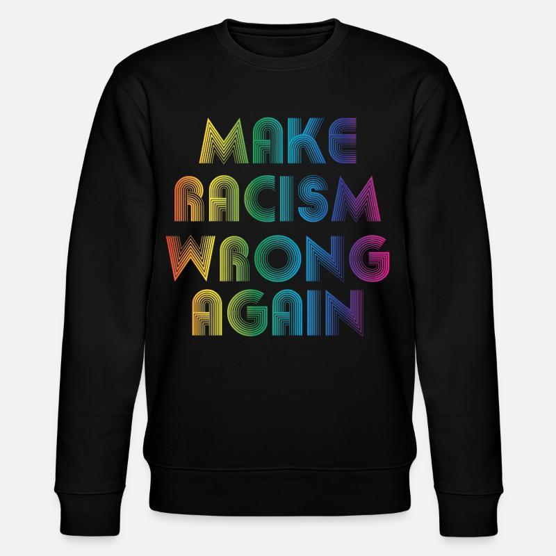 make racism wrong again - Stanley/Stella CHANGER Unisex Organic Sweatshirt - black