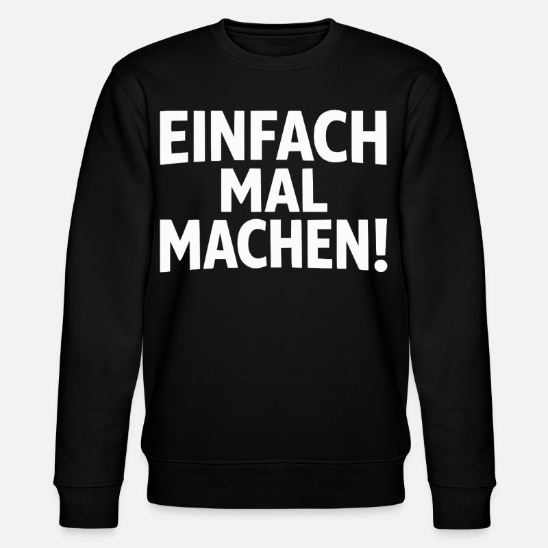 Einfach mal machen - Stanley/Stella Unisex Bio-Sweatshirt CHANGER  - Schwarz