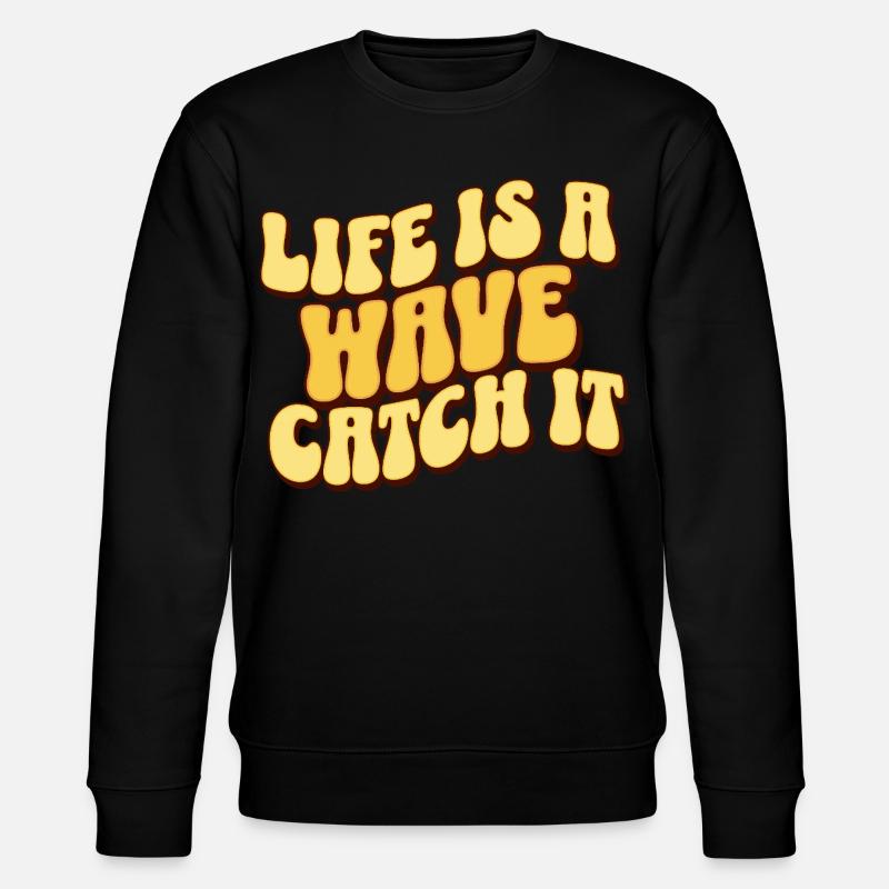 Life Is A Wave Catch It - Stanley/Stella Unisex Bio-Sweatshirt CHANGER  - Schwarz
