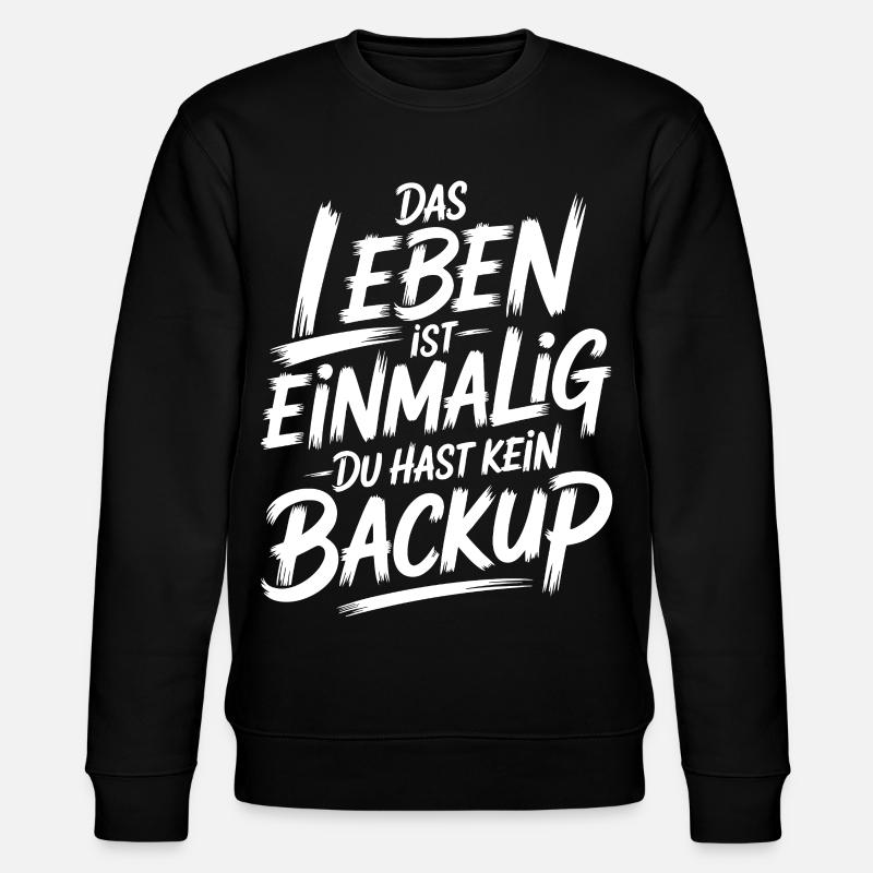 Das Leben is einmalig - Kein Backup - Stanley/Stella Unisex Bio-Sweatshirt CHANGER  - Schwarz