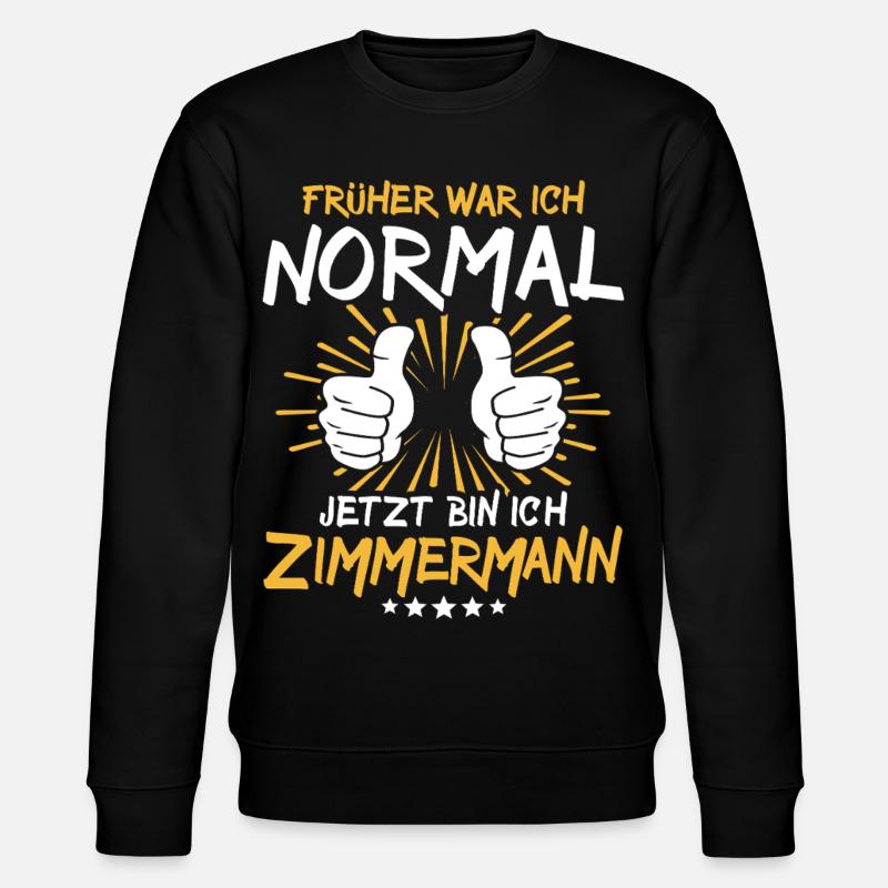 Zimmermann Spruch - Stanley/Stella Unisex Bio-Sweatshirt CHANGER  - Schwarz