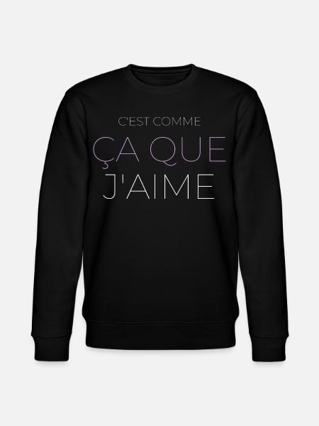 C'est Comme Ça Que J'aime - Sweat bio CHANGER Stanley/Stella Unisexe - noir