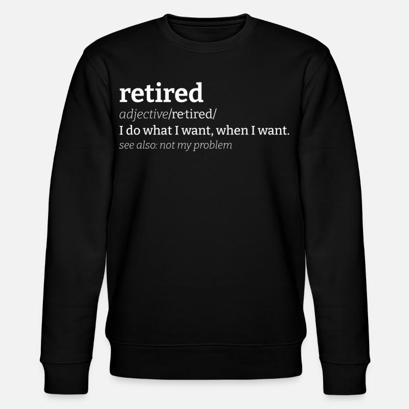 Retired Meaning Retired Definition - Stanley/Stella CHANGER Unisex Organic Sweatshirt - black