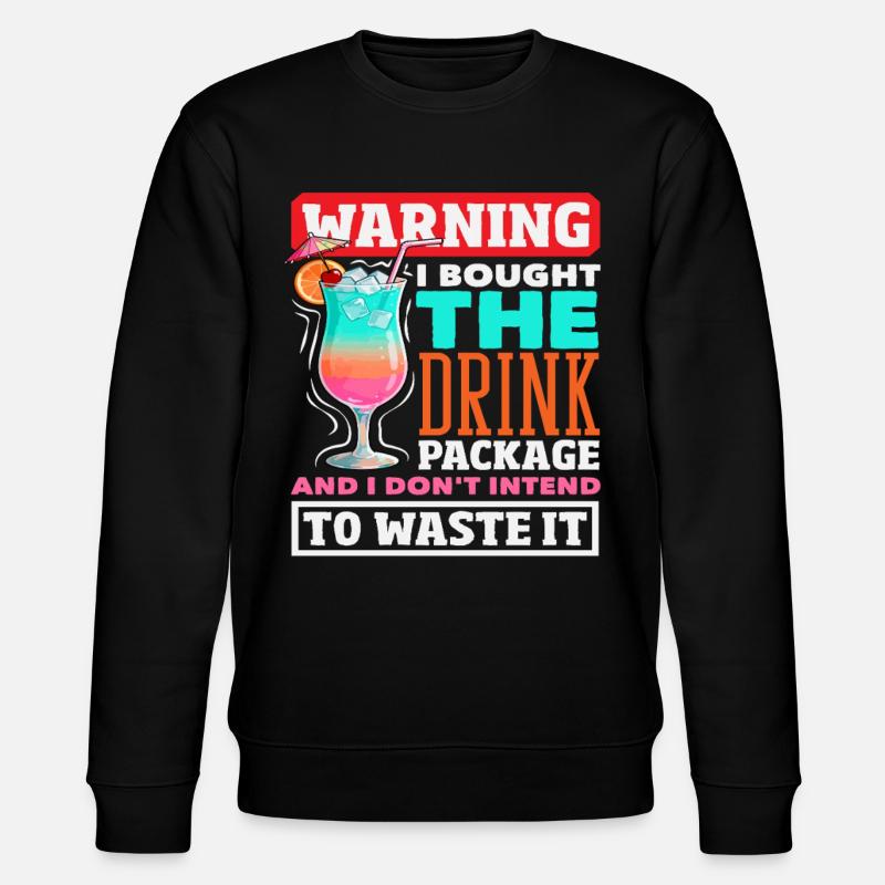 Drink Package Warning Alcohol Cruise - Stanley/Stella CHANGER Unisex Organic Sweatshirt - black
