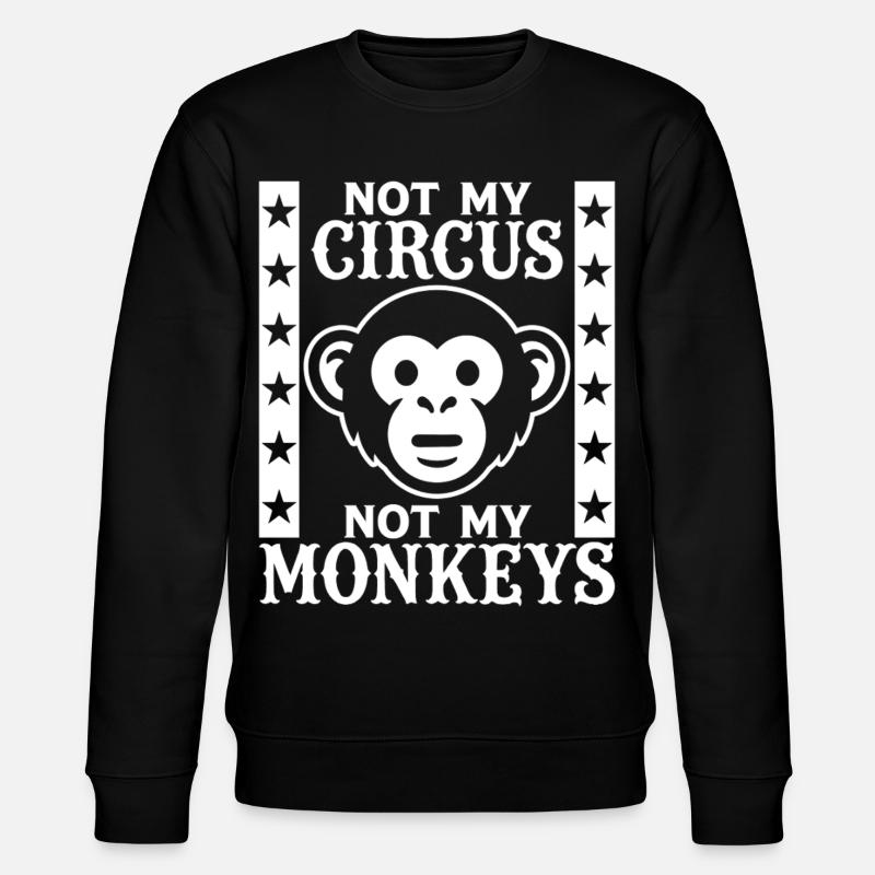 Pas mon cirque, pas mes singes - Sweat bio CHANGER Stanley/Stella Unisexe - noir