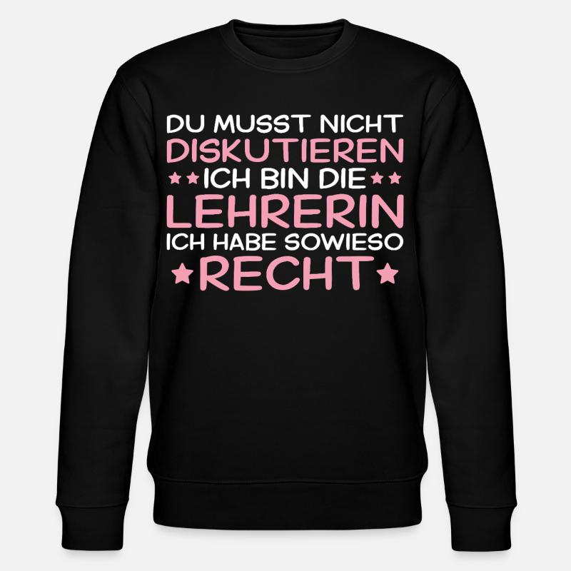 Lehrerin hat immer Recht - Lehrkraft Geschenk - Stanley/Stella Unisex Bio-Sweatshirt CHANGER  - Schwarz