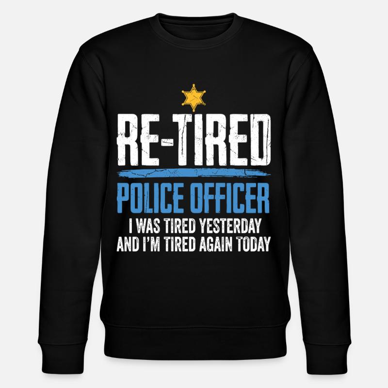 Policier sarcastique refatigué à la retraite - Sweat bio CHANGER Stanley/Stella Unisexe - noir
