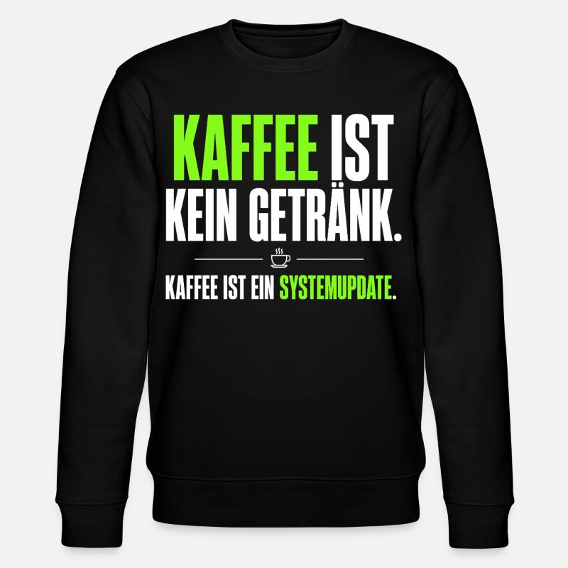 Kaffee ist kein Getränk – Systemupdate - Stanley/Stella Unisex Bio-Sweatshirt CHANGER  - Schwarz