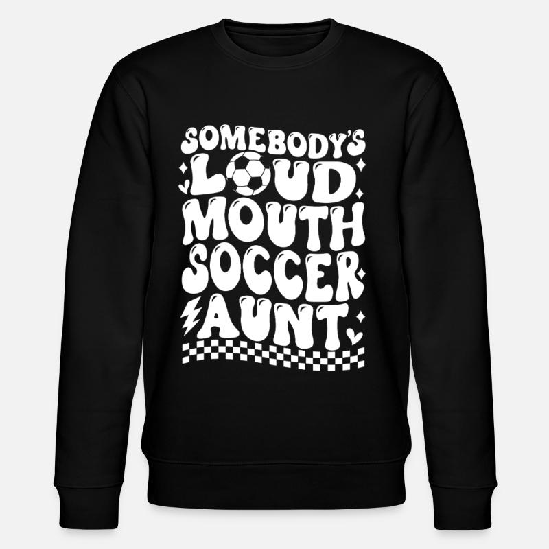 Somebody's Loud Mouth Soccer Aunt - Stanley/Stella Unisex Bio-Sweatshirt CHANGER  - Schwarz
