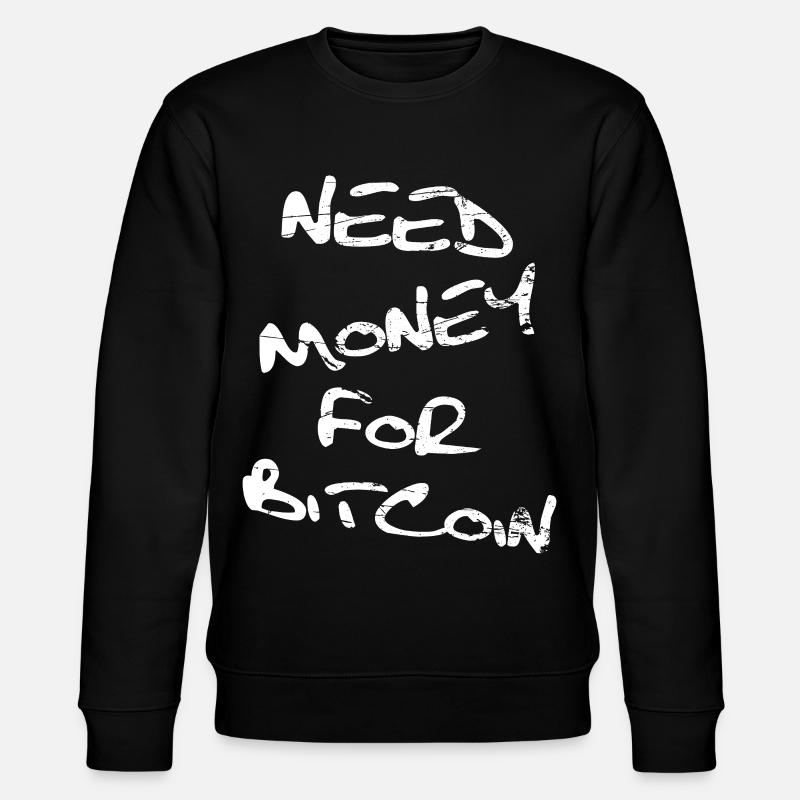 Besoin d’argent pour Bitcoin - Sweat bio CHANGER Stanley/Stella Unisexe - noir