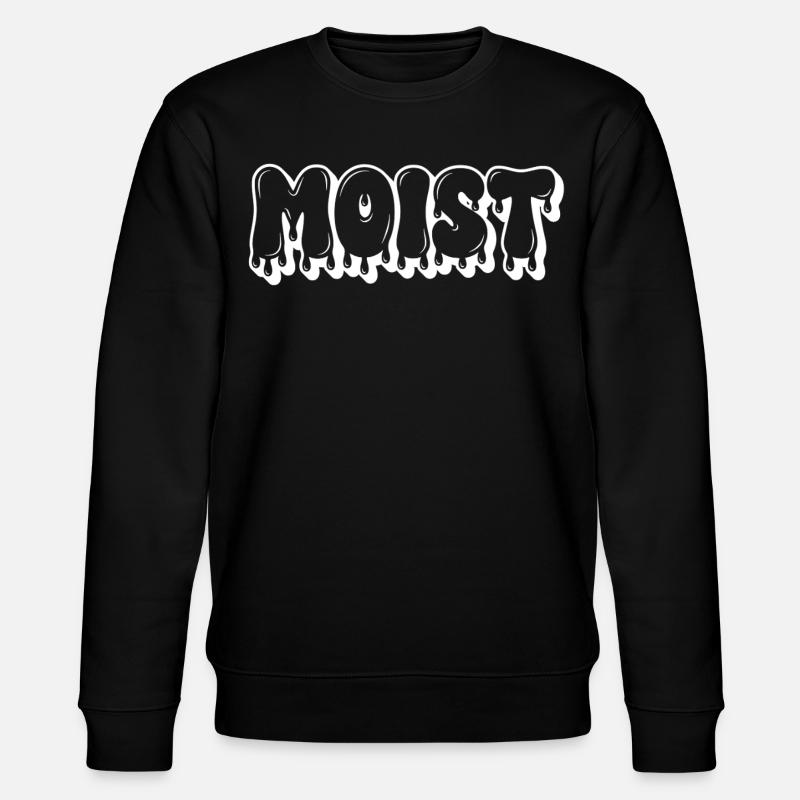 Moist Dripping Text - Stanley/Stella CHANGER Unisex Organic Sweatshirt - black